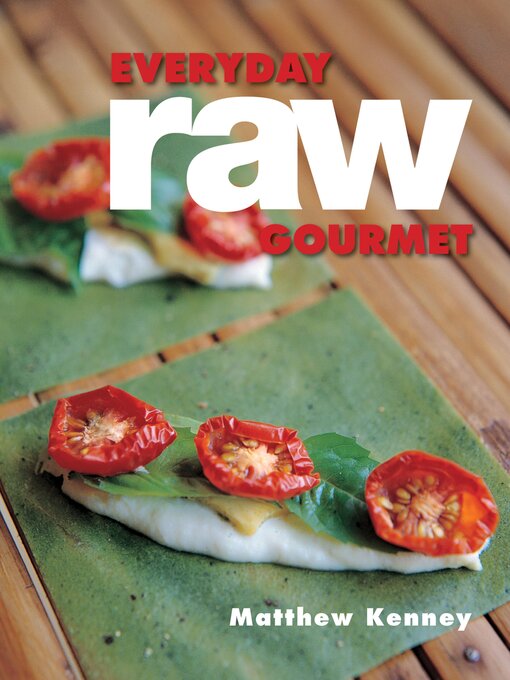 Title details for Everyday Raw Gourmet by Matthew Kenney - Available
